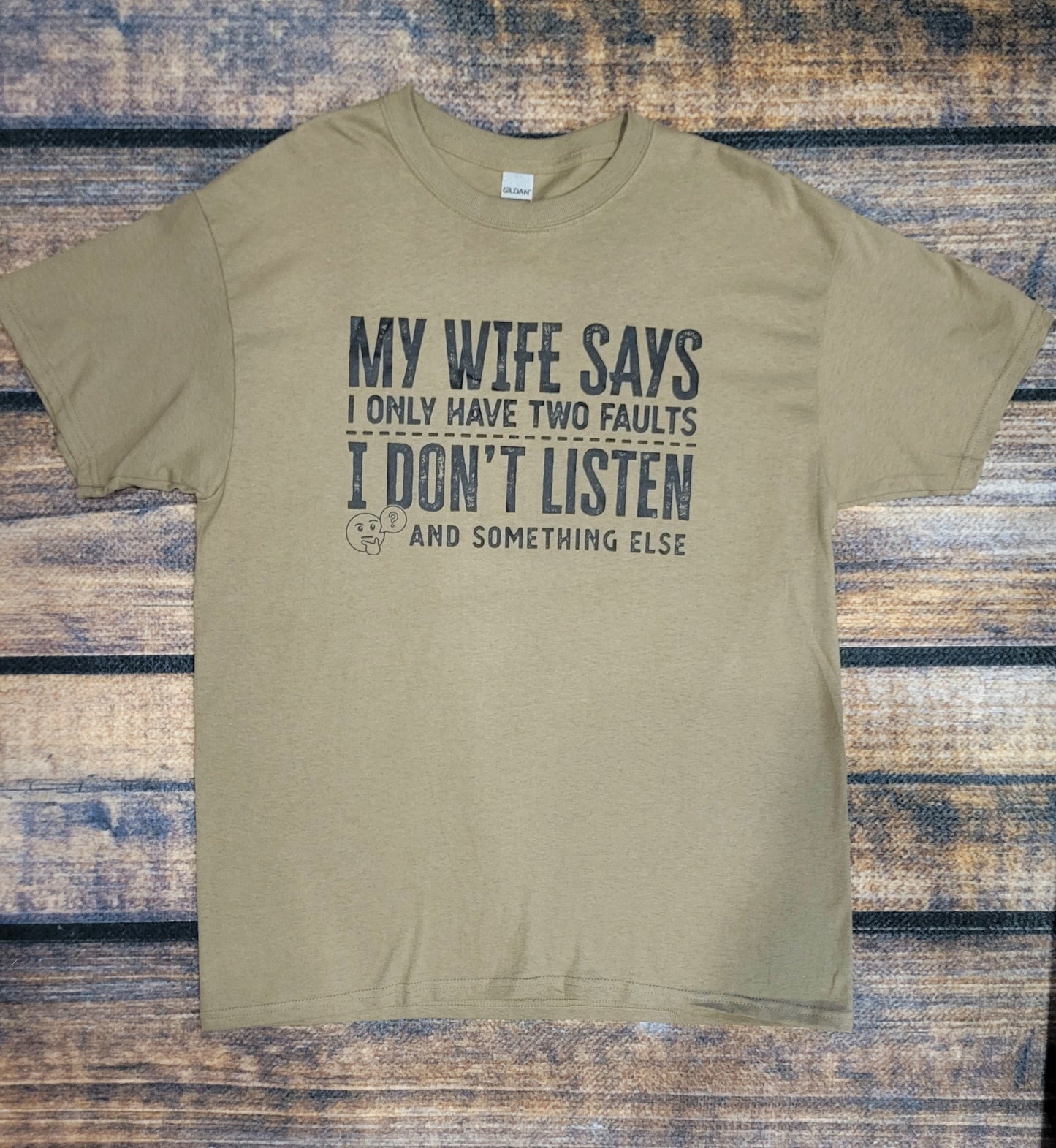 Mens My Wife Says I Only Have Two Faults, I Dont Listen and Something Else Graphic Tee